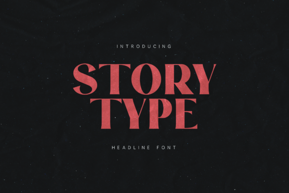 Story Type: A Bold and Versatile Serif Font for Impactful Storytelling